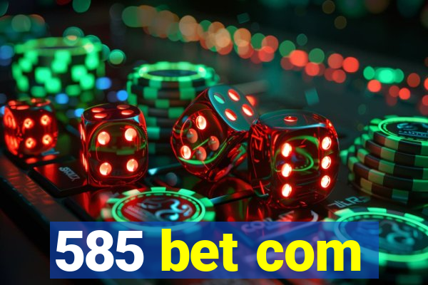 585 bet com